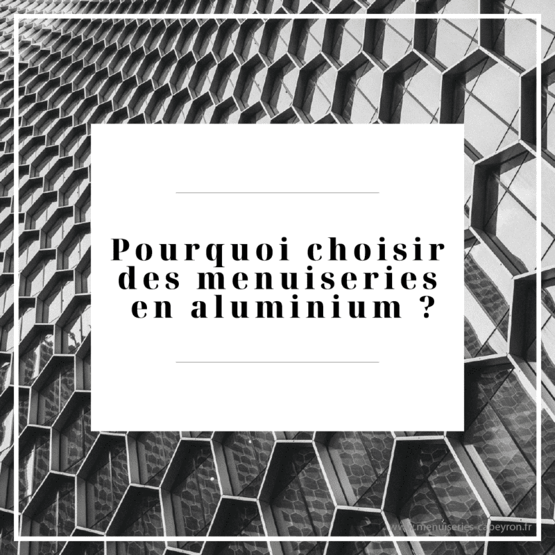 Pourquoi choisir des menuiseries aluminium K line ?