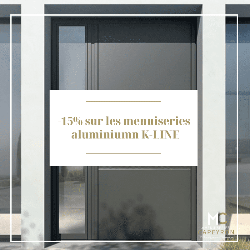 Bénéficiez de 15% de remise sur les menuiseries en aluminium K-Line.