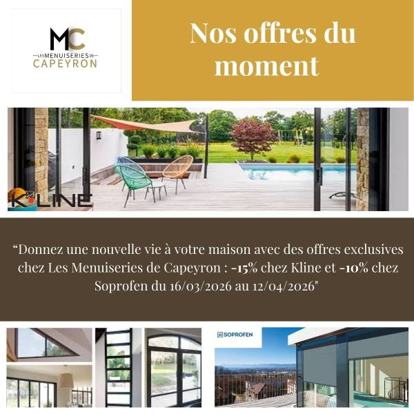 PROMOTIONS EXCEPTIONNELLES DE PRINTEMPS! Préparez votre été dès maintenant avec les offres exceptionnelles de Printemps et les Menuiseries de Capeyron